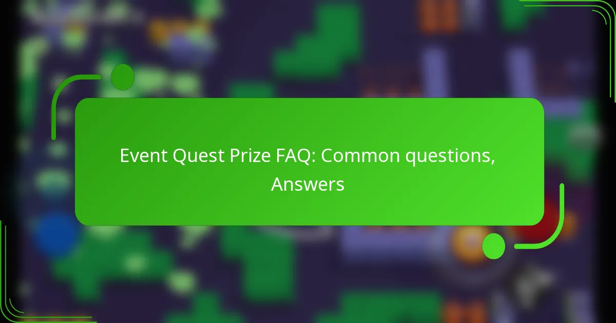 Event Quest Prize FAQ: Common questions, Answers