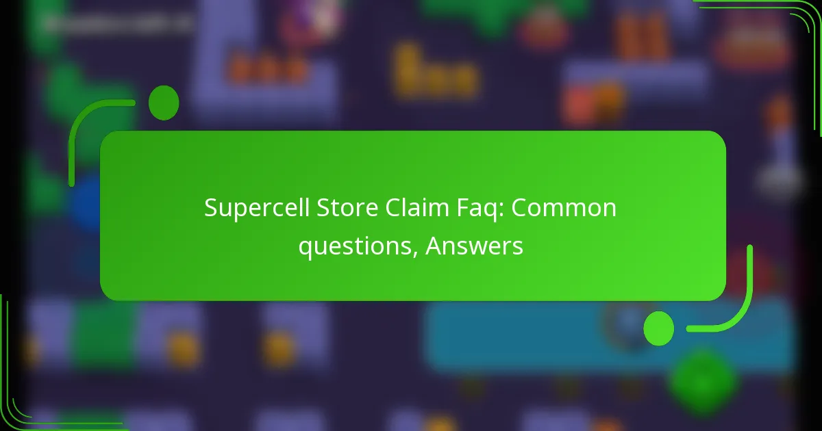 Supercell Store Claim Faq: Common questions, Answers