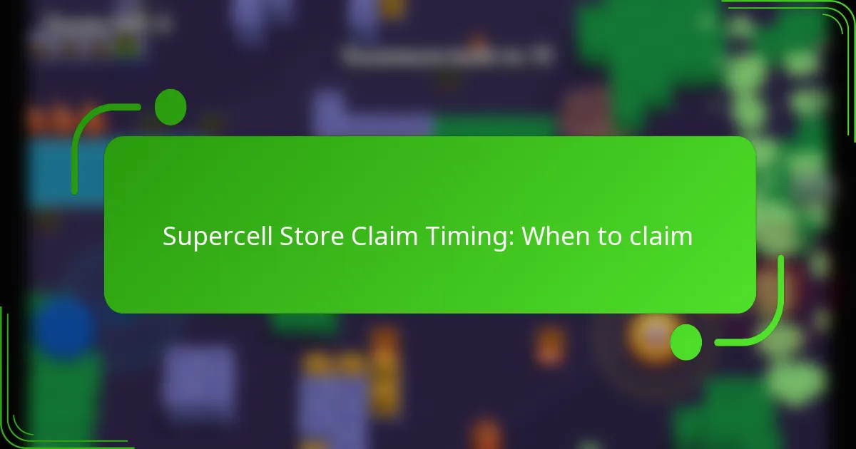 Supercell Store Claim Timing: When to claim