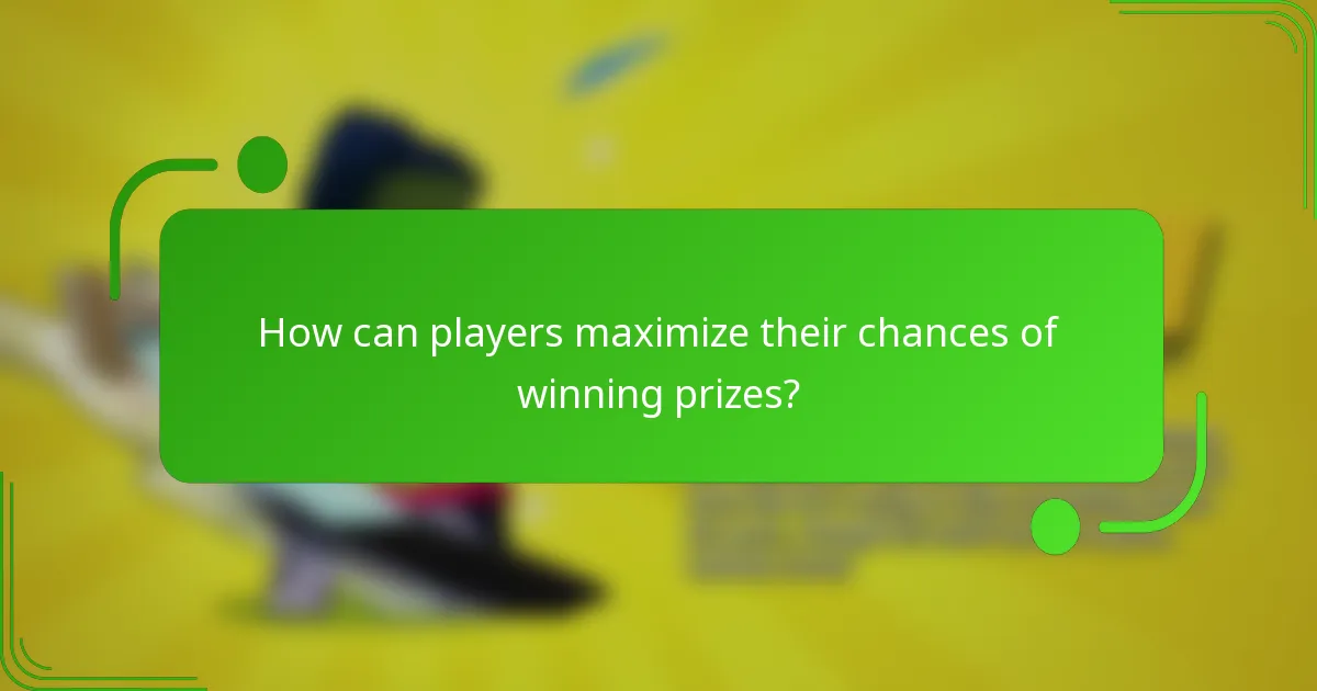How can players maximize their chances of winning prizes?