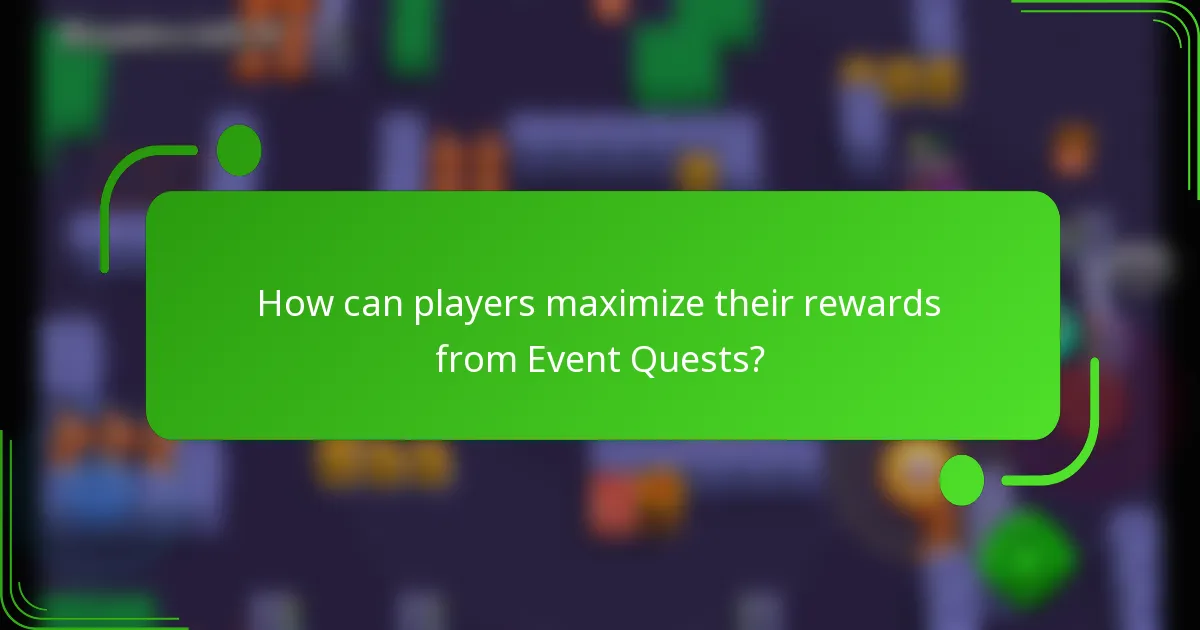 How can players maximize their rewards from Event Quests?