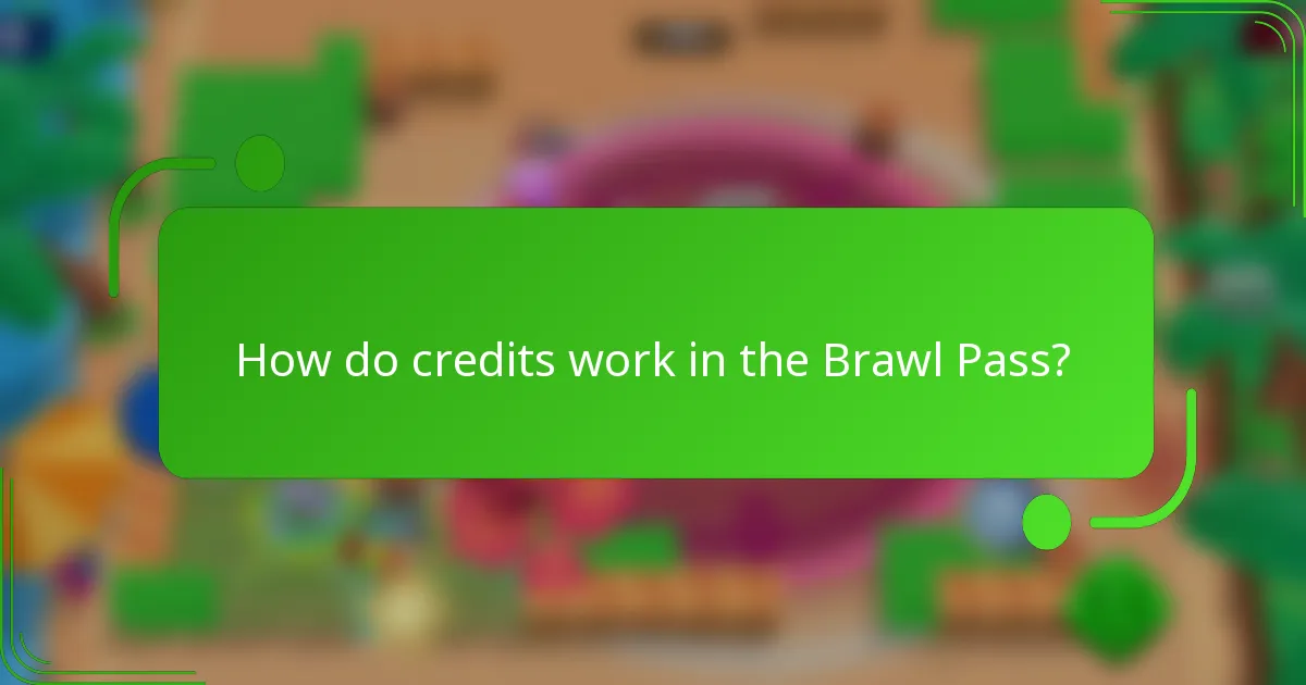 How do credits work in the Brawl Pass?