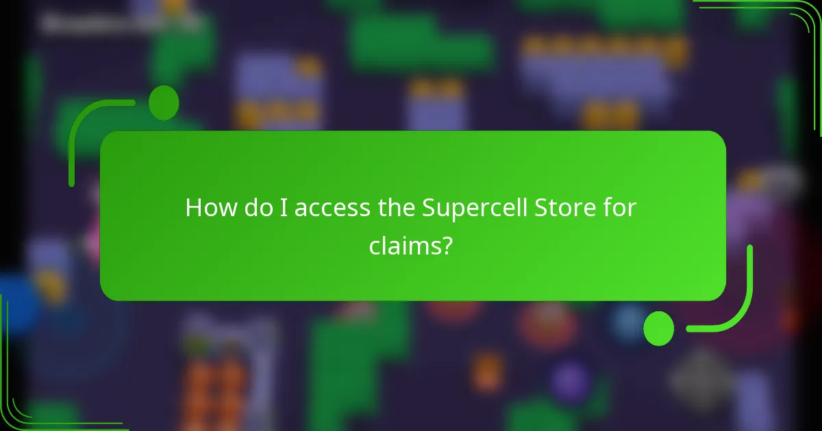 How do I access the Supercell Store for claims?