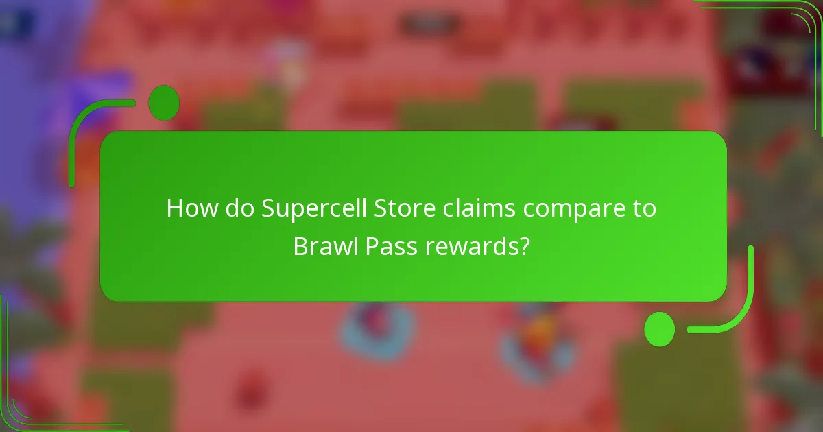 How do Supercell Store claims compare to Brawl Pass rewards?