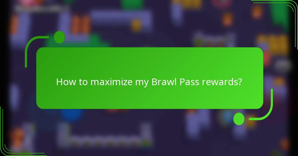 How to maximize my Brawl Pass rewards?