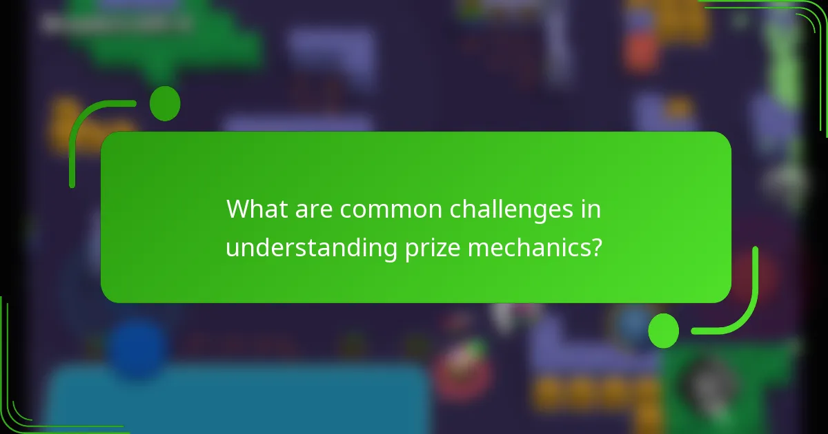 What are common challenges in understanding prize mechanics?