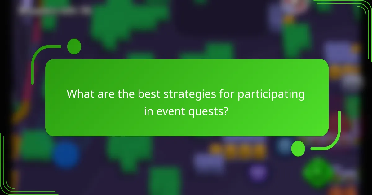 What are the best strategies for participating in event quests?