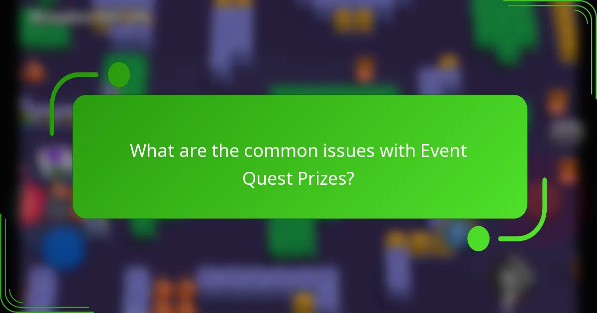 What are the common issues with Event Quest Prizes?