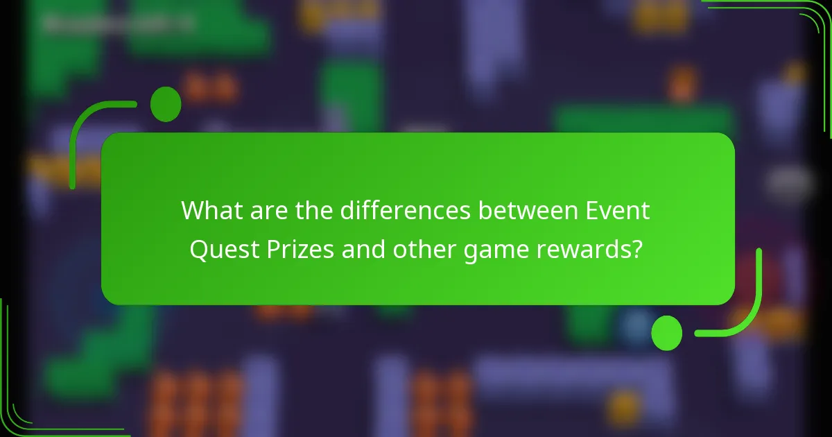 What are the differences between Event Quest Prizes and other game rewards?