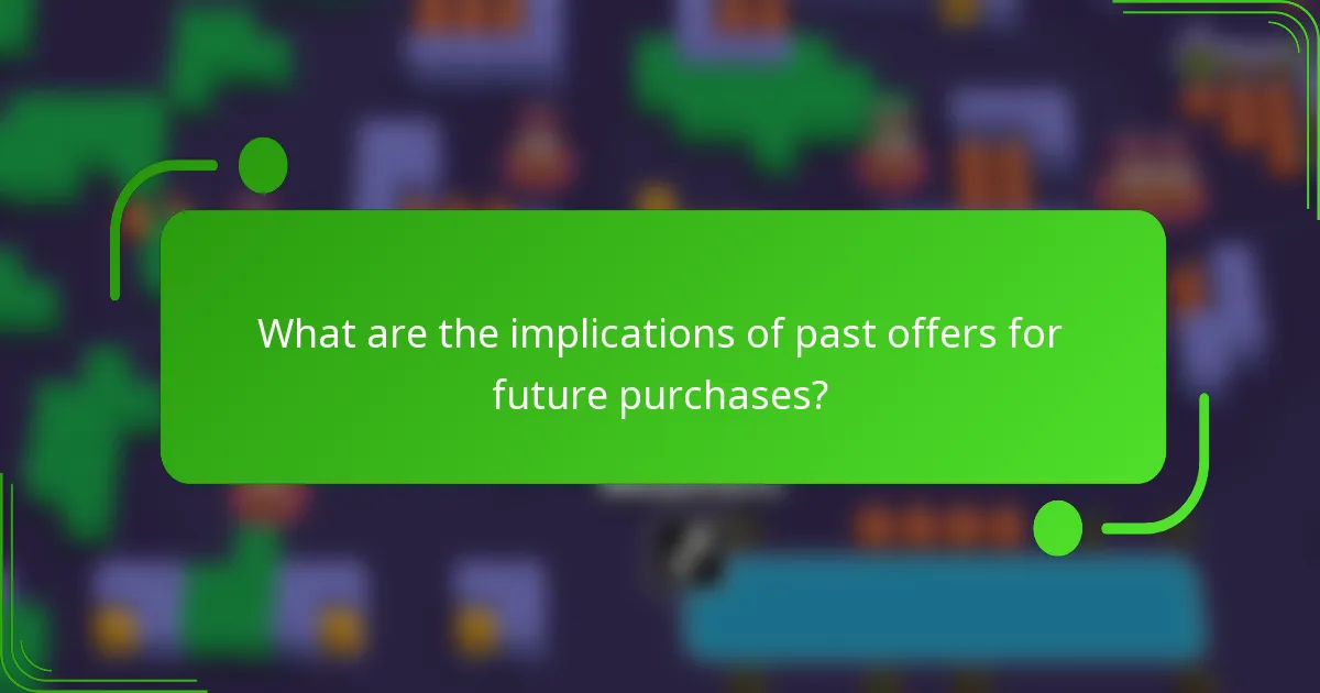 What are the implications of past offers for future purchases?