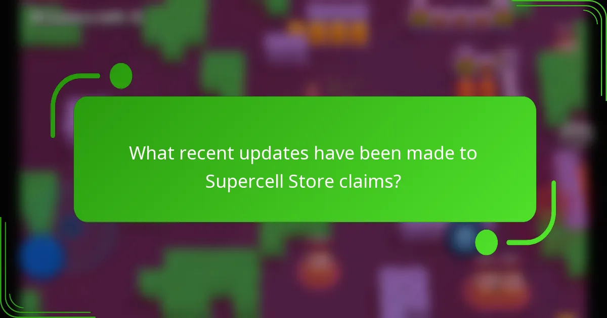 What recent updates have been made to Supercell Store claims?