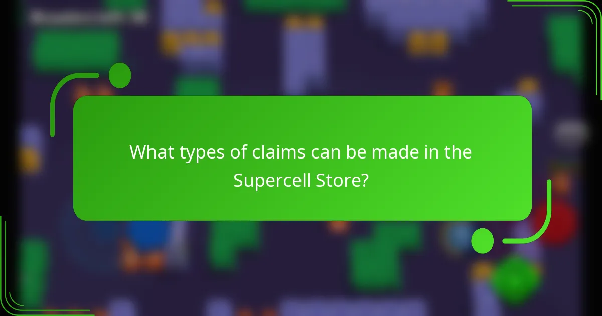 What types of claims can be made in the Supercell Store?