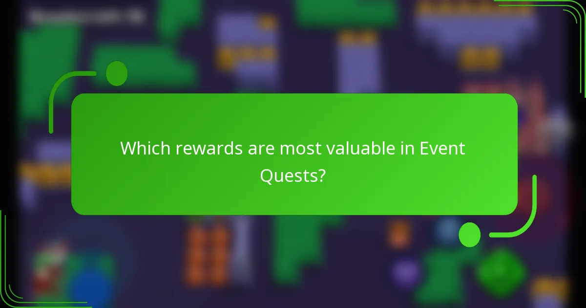 Which rewards are most valuable in Event Quests?