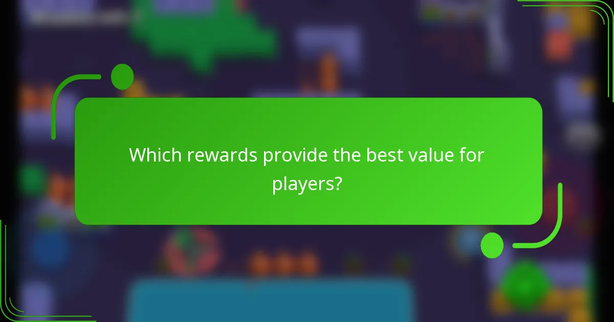 Which rewards provide the best value for players?