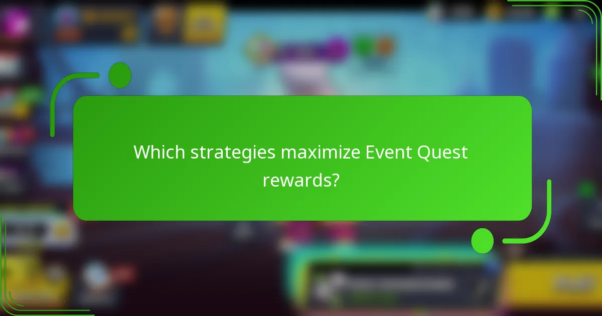 Which strategies maximize Event Quest rewards?