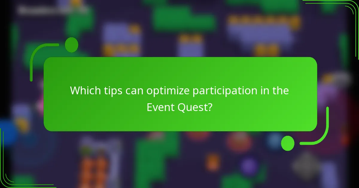 Which tips can optimize participation in the Event Quest?